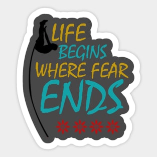 Life Begins where fear ends Sticker